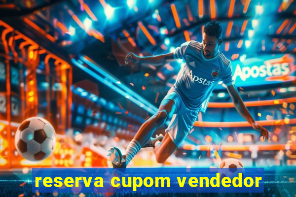 reserva cupom vendedor